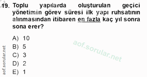 19. soru: Toplu yapılarda oluşturulan geçici yönetimin görev süresi ilk yapı ruhsatının alınmasından itibaren en fazla kaç yıl…