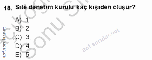 18. soru: Site denetim kurulu kaç kişiden oluşur? A) 1 B) 2 onu aof.sorulannet C) 3 Dy 4 E) 5