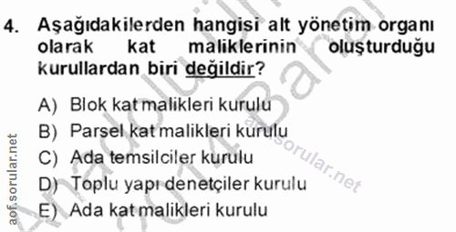 4. soru: Aşağıdakilerden hangisi alt yönetim organı olarak kat maliklerinin oluşturduğu kurullardan biri değildir? A) Blok kat…