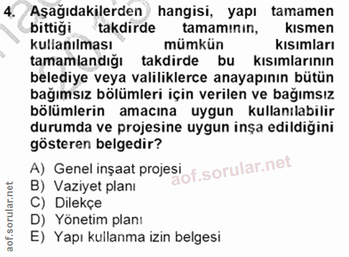 4. soru: Aşağıdakilerden hangisi, yapı tamamen bittiği takdirde tamamınin, kismen kullanılması mümkün kısımları tamamlandığı t…