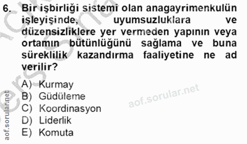 6. soru: _ Bir işbirliği sistemi olan anagayrimenkulün işleyişinde, uyumsuzluklara ve düzensizliklere yer vermeden yapının vey…