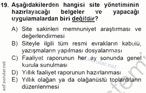 19. soru: Aşağıdakilerden hangisi site yönetiminin hazırlayacağı belgeler ve yapacağı uygulamalardan biri değildir? A) Site sak…