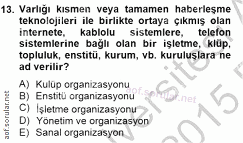 13. soru: Varlığı kısmen veya tamamen haberleşme teknolojileri ile birlikte ortaya çıkmış olan internete, kablolu sistemlere, t…