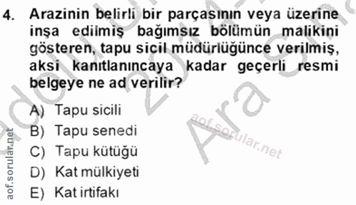 4. soru: Arazinin belirli bir parçasının veya üzerine inşa edilmiş bağımsız bölümün malikini gösteren, tapu sicil müdürlüğünce…