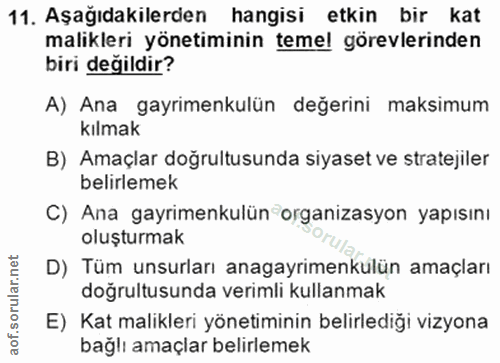 11. soru: Aşağıdakilerden hangisi etkin bir kat malikleri yönetiminin temel görevlerinden biri değildir? A) Ana gayrimenkulün d…