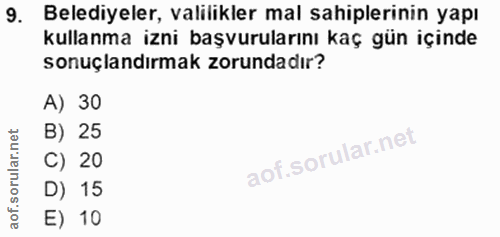 9. soru: Belediyeler, valilikler mal sahiplerinin yapı kullanma izni başvurularını kaç gün içinde sonuçlandırmak zorundadır? A…