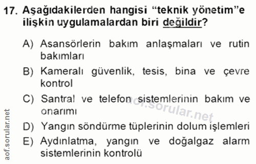 17. soru: Aşağıdakilerden hangisi "teknik yönetim"e ilişkin uygulamalardan biri değildir? A) Asansörlerin bakım anlaşmaları ve…