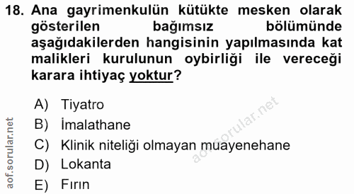 18. soru: Ana gayrimenkulün kütükte mesken olarak gösterilen bağımsız bölümünde aşağıdakilerden hangisinin yapılmasında kat mal…
