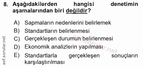 8. soru: Aşağıdakilerden hangisi denetimin aşamalarından biri değildir? A) Sapmaların nedenlerini belirlemek B) Standartların…