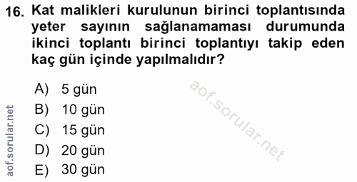 16. soru: Kat malikleri kurulunun birinci toplantısında yeter sayının saglanamaması durumunda ikinci toplantı birinci toplantıy…