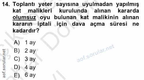 14. soru: Toplantı yeter sayısına uyulmadan yapılmış kat malikleri kurulunda alınan kararda olumsuz oyu bulunan kat malikinin a…