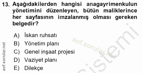 13. soru: Aşağıdakilerden hangisi anagayrimenkulun yönetimini düzenleyen, bütün maliklerince her sayfasının imzalanmış olması g…
