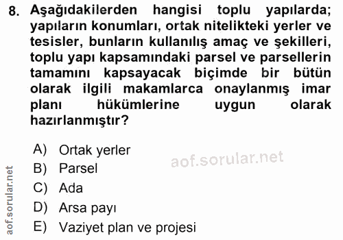 8. soru: Aşağıdakilerden hangisi toplu yapılarda; yapıların konumları, ortak nitelikteki yerler ve tesisler, bunların kullanıl…