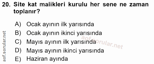 20. soru: Site kat malikleri kurulu her sene ne zaman toplanır? A) Ocak ayının ilk yarısında B) Ocak ayının ikinci yarısında C)…