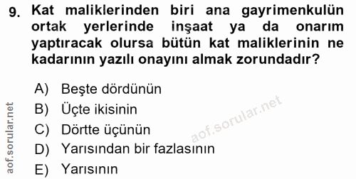 9. soru: Kat maliklerinden biri ana gayrimenkulün ortak yerlerinde inşaat ya da onarım yaptıracak olursa bütün kat maliklerini…