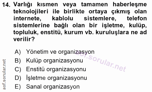 14. soru: Varlığı kısmen veya tamamen haberleşme teknolojileri ile birlikte ortaya çıkmış olan internete, kablolu sistemlere, t…