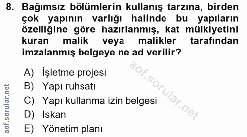 8. soru: Bağımsız bölümlerin kullanış tarzına, birden çok yapının varlığı halinde bu yapıların özelliğine göre hazırlanmış, ka…