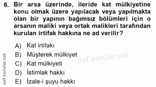 6. soru: Bir arsa üzerinde, ileride kat mülkiyetine konu olmak üzere yapılacak veya yapılmakta olan bir yapının bağımsız bölüm…
