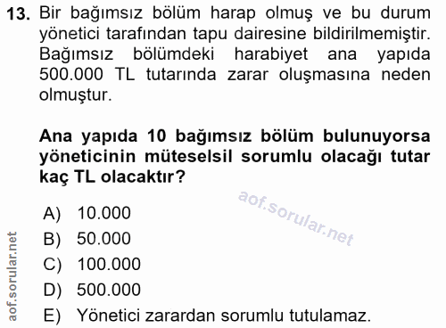 13. soru: Bir bağımsız bölüm harap olmuş ve bu durum yönetici tarafından tapu dairesine bildirilmemiştir. Bağımsız bölümdeki ha…