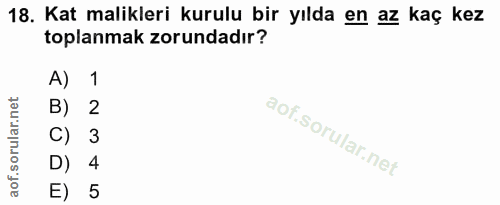 18. soru: Kat malikleri kurulu bir yılda en az kaç kez toplanmak zorundadır? A 1 B) 2 C) 3 D) 4 E) 5