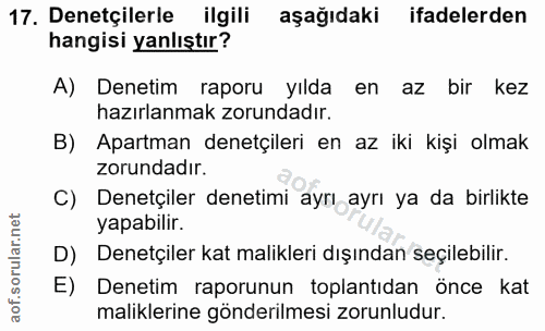 17. soru: Denetçilerle ilgili aşağıdaki ifadelerden hangisi yanlıştır? A) Denetim raporu yılda en az bir kez hazırlanmak zorund…