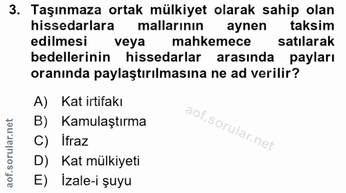 3. soru: Taşınmaza ortak mülkiyet olarak sahip olan hissedarlara mallarinın aynen taksim edilmesi veya mahkemece satılarak bed…