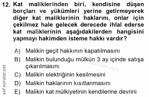 12. soru: Kat maliklerinden biri, kendisine düşen borçları ve yükümleri yerine getirmeyerek diğer kat maliklerinin haklarını, o…