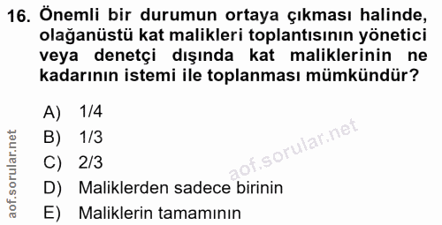16. soru: Önemli bir durumun ortaya çıkması halinde, olağanüstü kat malikleri toplantısının yönetici veya denetçi dışında kat m…