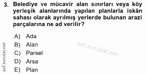 3. soru: Belediye ve mücavir alan sınırları veya köy yerleşik alanlarında yapılan planlarla iskân sahası olarak ayrılmış yerle…