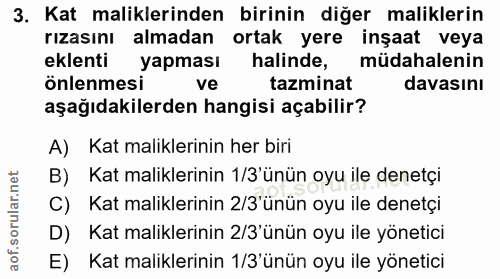 3. soru: Kat maliklerinden birinin diğer maliklerin rızasını almadan ortak yere inşaat veya eklenti yapması halinde, l müdahal…