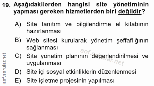 19. soru: Aşağıdakilerden hangisi site yönetiminin yapması gereken hizmetlerden biri değildir? A) Site tanıtım ve bilgilendirme…