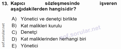 13. soru: Kapıcı sözleşmesinde işveren aşağıdakilerden hangisidir? A) Yönetici ve denetçi birlikte B) Kat malikleri kurulu C) D…