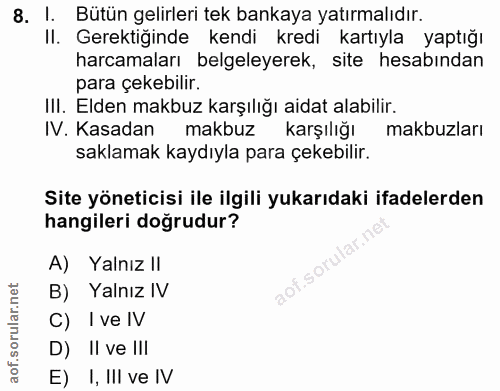 8. soru: I. Bütün gelirleri tek bankaya yatırmalıdır. Il. Gerektiğinde kendi kredi kartıyla yaptığı harcamaları belgeleyerek,…