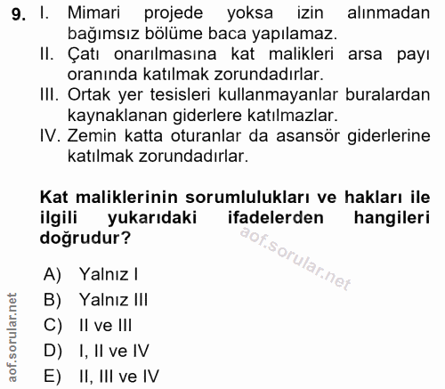 9. soru: I. Mimari projede yoksa izin alinmadan bağımsız bölüme baca yapılamaz. II. Çatı onarılmasına kat malikleri arsa payı…