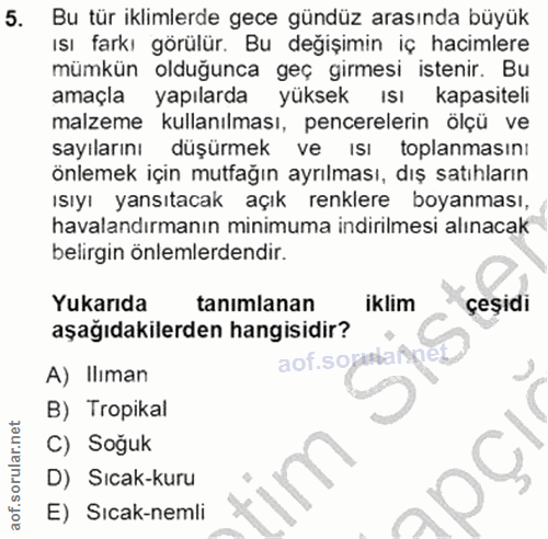 5. soru: Bu tür iklimlerde gece gündüz arasında büyük ısı farkı görülür. Bu değişimin iç hacimlere mümkün olduğunca geç girmes…