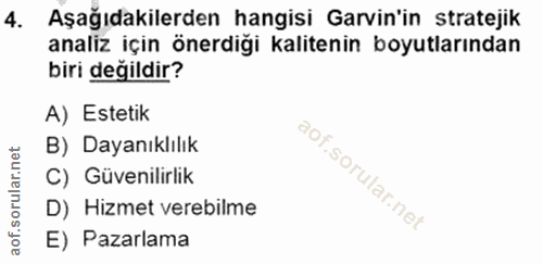 4. soru: Aşağıdakilerden hangisi Garin'in stratejik analiz için önerdiği kalitenin boyutlarından biri değildir? A) Estetik B)…