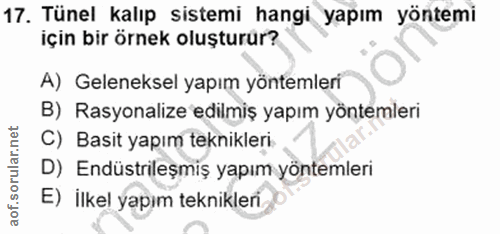17. soru: Tünel kalıp sistemi hangi yapım yöntemi için bir örnek oluşturür? A) Geleneksel yapım yöntemleri B) Rasyonalize edilm…
