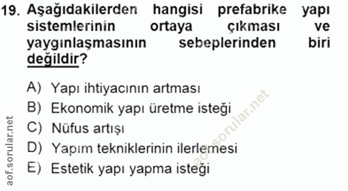 19. soru: Aşağıdakilerden hangisi prefabrike yapı sistemlerinin ortaya çıkması ve yaygınlaşmasının sebeplerinden biri değildir?…