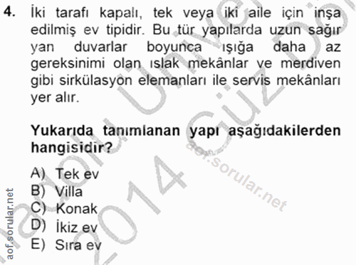 4. soru: İki tarafı kapalı, tek veya iki aile için inşa edilmiş ev tipidir. Bu tür yapılarda uzun sağır yan duvarlar boyunca i…