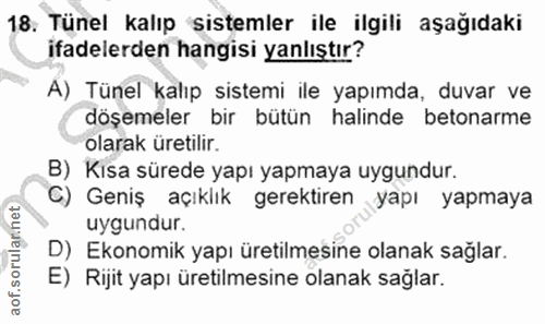 18. soru: Tünel kalıp sistemler ile ilgili aşağıdaki ifadelerden hangisi yanlıştır? Á) Tünel kalıp sistemi ile yapımda, duvar v…