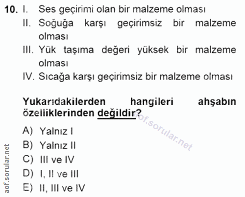 10. soru: 1. Ses geçirimi olan bir malzeme olması II. Soğuğa karşı geçirimsiz bir malzeme olması III. Yük taşıma değeri yüksek…