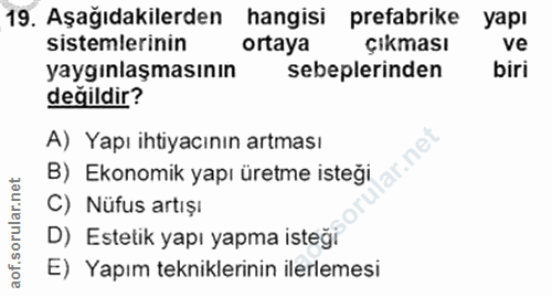 19. soru: Aşağıdakilerden hangisi prefabrike yapı sistemlerinin ortaya çıkması ve yaygınlaşmasının sebeplerinden biri değildir?…