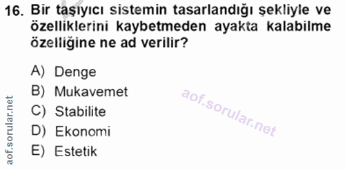16. soru: Bir taşiyıcı sistemin tasarlandığı şekliyle ve özelliklerini kaybetmeden ayakta kalabilme özelliğine ne ad verilir? A…