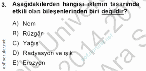 3. soru: Aşağıdakilerden hangisi iklimin tasarımda etkili olan bileşenlerinden biri değildir? A) Nem B) Rüzgâr laf.net C C) Ya…