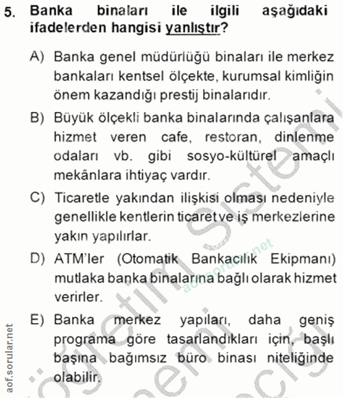 5. soru: Banka binaları ile ilgili aşağıdaki ifadelerden hangisi yanlıştır? A) Banka genel müdürlüğü binaları ile merkez banka…
