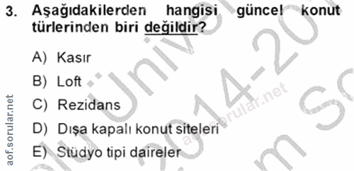 3. soru: Aşağıdakilerden hangisi güncel konut türlerinden biri değildir? A) Kasır B) Loft not C) Rezidans D) Dışa kapalı konut…