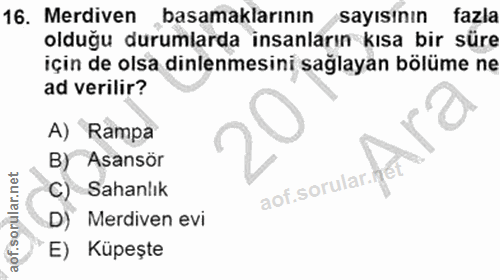 16. soru: Merdiven „basamaklarının sayısının fazla olduğu durumlarda insanların kısa bir süre için de olsa dinlenmesini sağlaya…