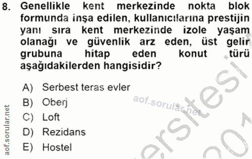 8. soru: Genellikle kent merkezinde nokta blok formunda inşa edilen, kullanıcılarına prestijin yanı sıra kent merkezinde izole…