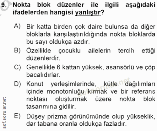 9. soru: Nokta blok düzenler ile ilgili aşağıdaki ifadelerden hangisi yanlıştır? A) Bir katta birden çok daire bulunsa da diğe…