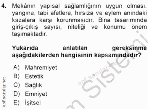 4. soru: Mekânın yapısal sağlamlığının uygun olması, yangına, tabi afetlere, hırsıza ve eylem anındaki kazalara karşı korunmas…